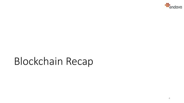 Blockchain Recap
4
