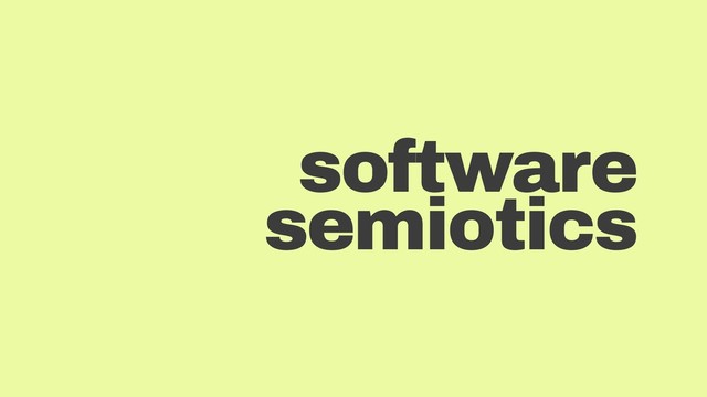 software
semiotics
