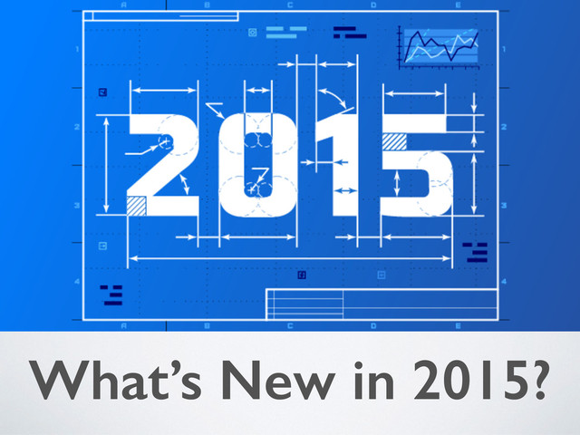 What’s New in 2015?

