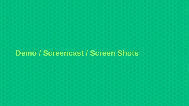 Demo / Screencast / Screen Shots
