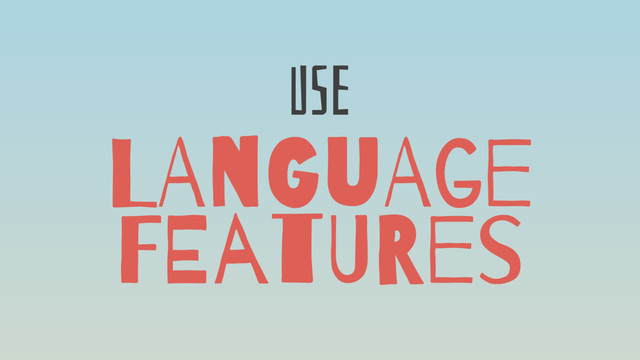 LAnGuAge
FEatURes
USe
