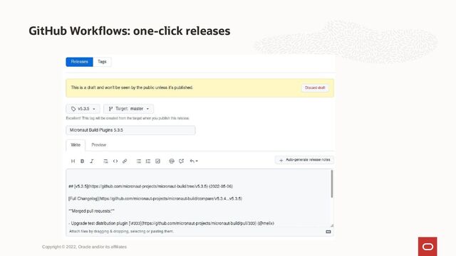 GitHub Workflows: one-click releases
Copyright © 2022, Oracle and/or its affiliates
