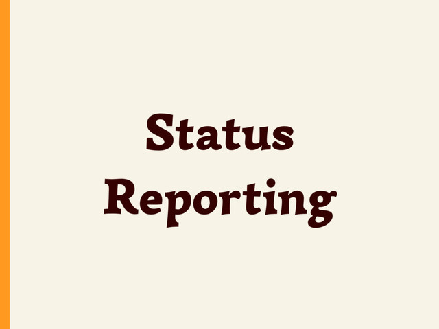 Status
Reporting
