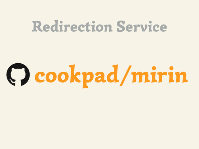 Redirection Service
cookpad/mirin
