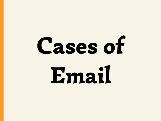 Cases of
Email
