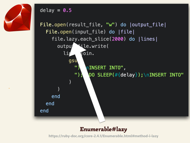 ~
Enumerable#lazy
https://ruby-doc.org/core-2.4.1/Enumerable.html#method-i-lazy
