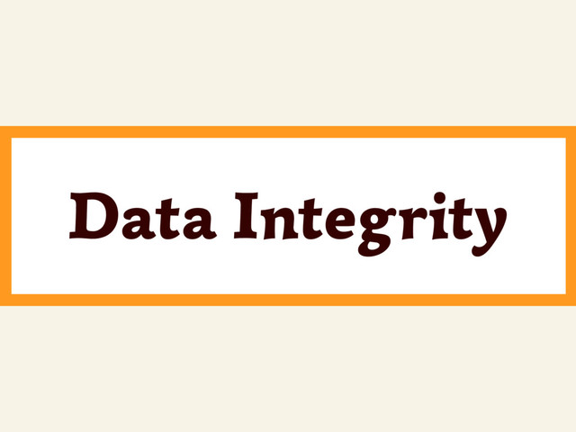 ~
Data Integrity
