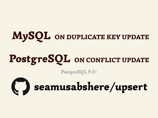 ~
MySQL ON DUPLICATE KEY UPDATE
PostgreSQL ON CONFLICT UPDATE
PostgreSQL 9.5+
seamusabshere/upsert
