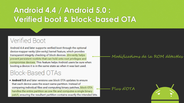 Modifications de la ROM détectées
Plus d’OTA
Android 4.4 / Android 5.0 :
Verified boot & block-based OTA
