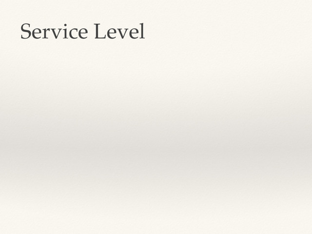Service Level

