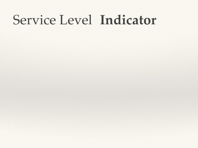 Service Level Indicator
