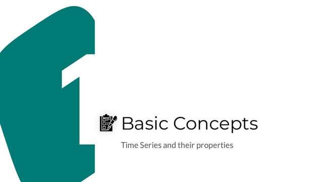 Basic Concepts
Time Series and their properties
