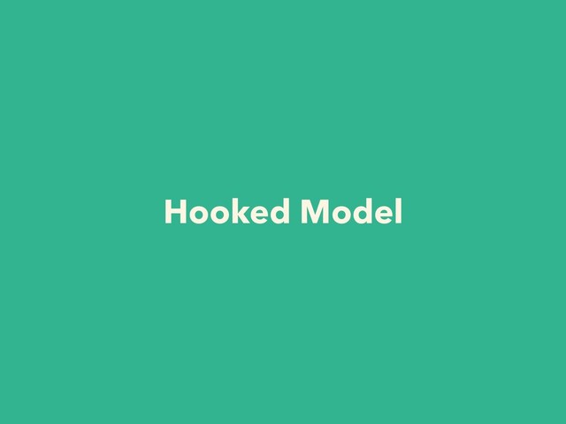 Hooked Model

