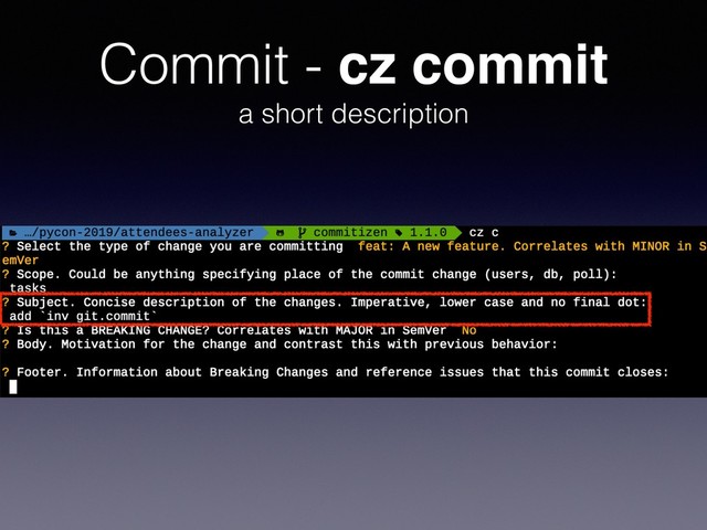 Commit - cz commit 
a short description

