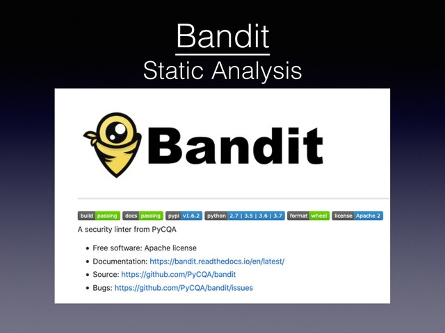 Bandit
Static Analysis
