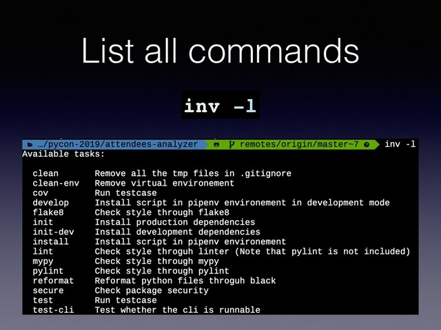 List all commands
inv -l
