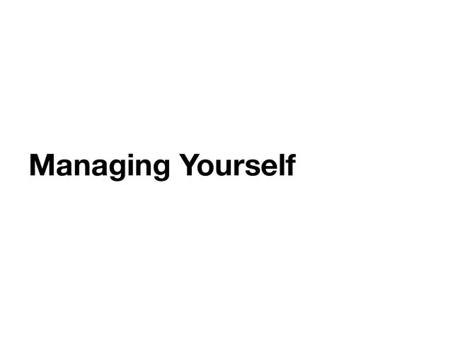 Managing Yourself
