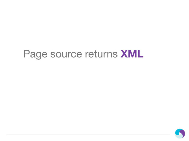 Page source returns XML
