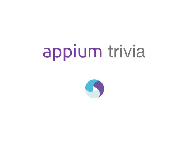appium trivia

