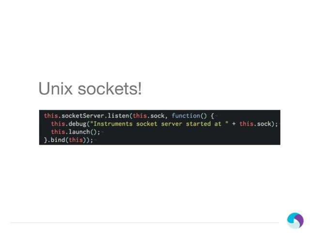 Unix sockets!

