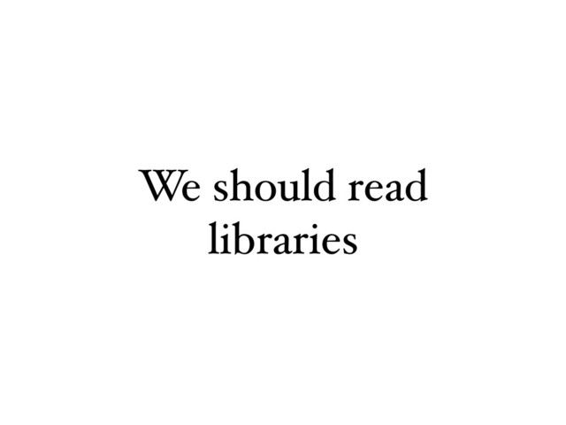 We should read
libraries
