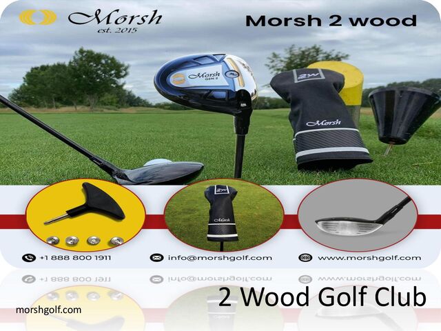 2 Wood Golf Club
morshgolf.com
