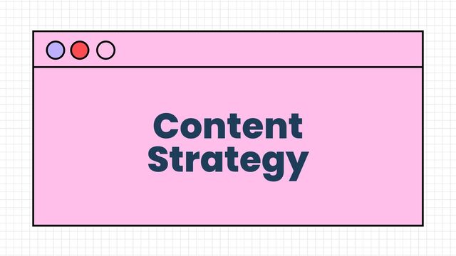 Content
Strategy
