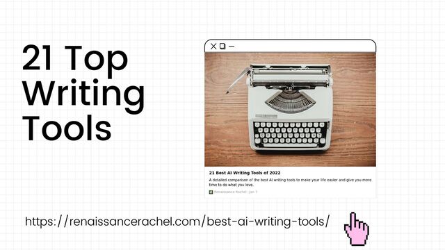 21 Top
Writing
Tools
https://renaissancerachel.com/best-ai-writing-tools/
