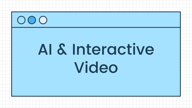 AI & Interactive
Video
