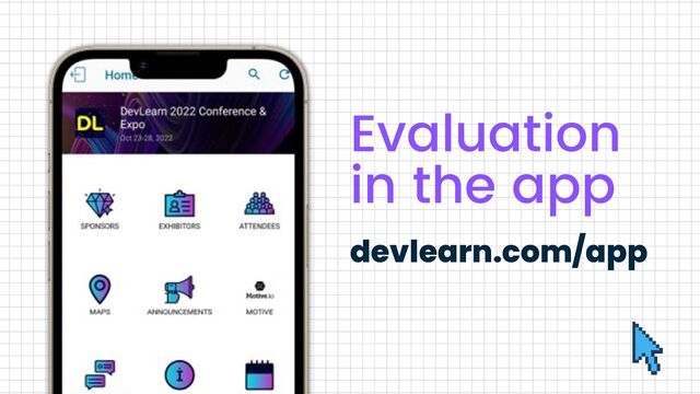 Evaluation
in the app
devlearn.com/app
