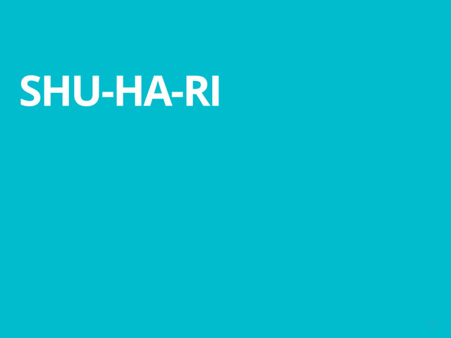SHU-HA-RI
14
