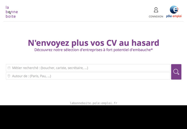 labonneboite.pole-emploi.fr
For example, this State Startup created with the national employment agency helps candidates target companies that have a high probability of hiring rather than simply listing
open job offers.
Only after the service convinced the agency did we start advising openness. And we achieved it thanks to external help.
