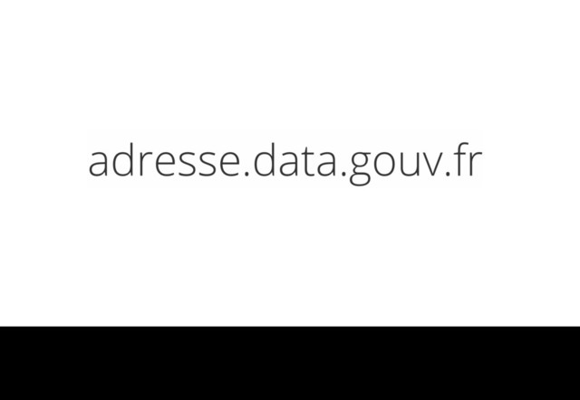 adresse.data.gouv.fr
Three years ago, in France, there was no consolidated address database. Google Maps was more accurate than public databases.
