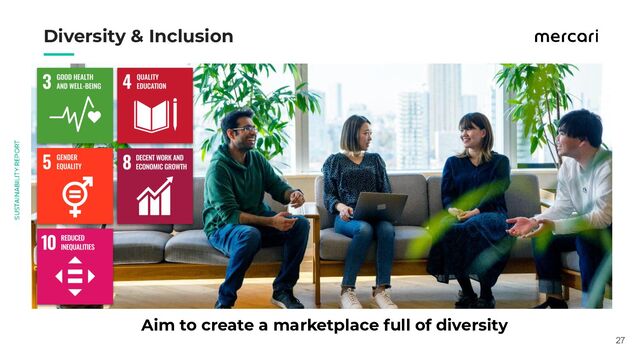 　　
Aim to create a marketplace full of diversity
Diversity & Inclusion
27
