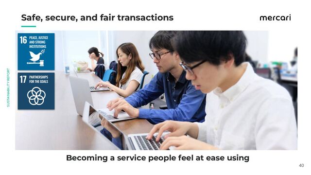 　　
Becoming a service people feel at ease using
Safe, secure, and fair transactions
40

