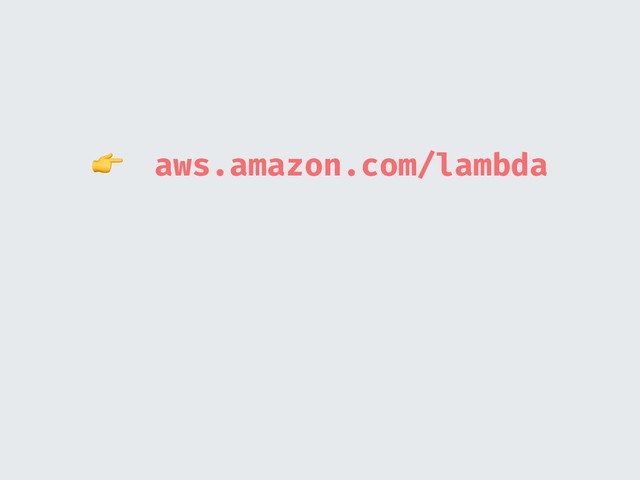  aws.amazon.com/lambda
