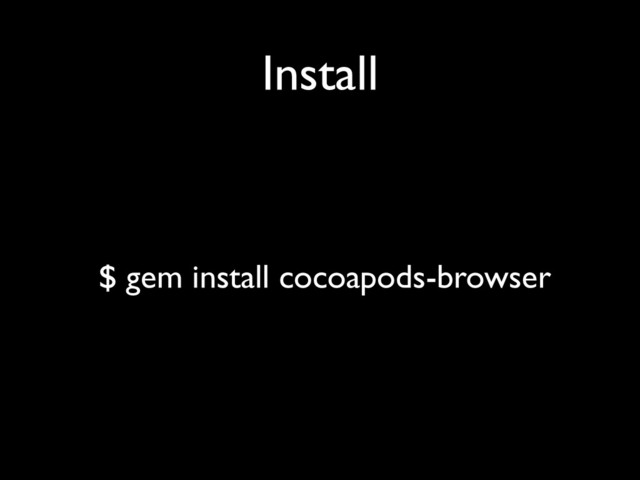 Install
$ gem install cocoapods-browser
