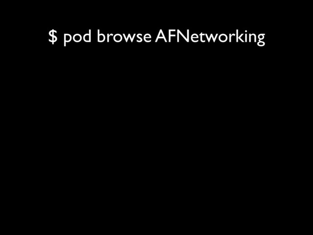 $ pod browse AFNetworking
