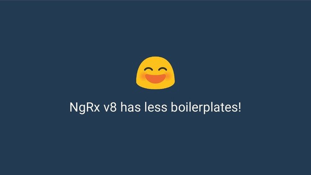 NgRx v8 has less boilerplates!

