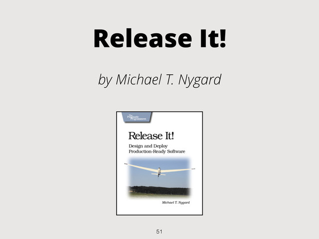 Release It!
by Michael T. Nygard
51
