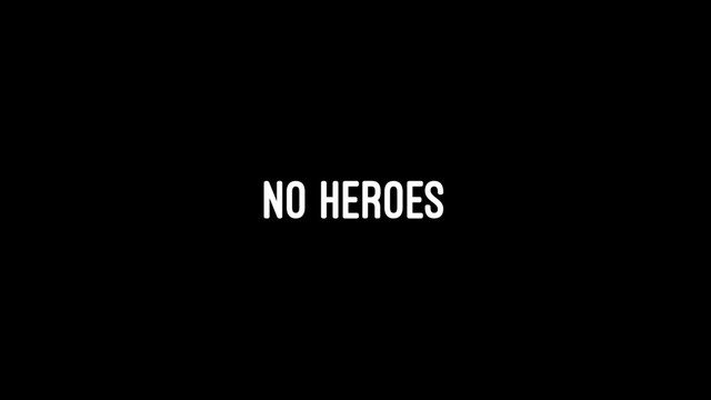 NO HEROES
