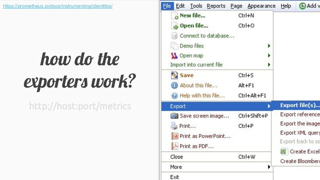 how do the
exporters work?
http://host:port/metrics
https://prometheus.io/docs/instrumenting/clientlibs/
