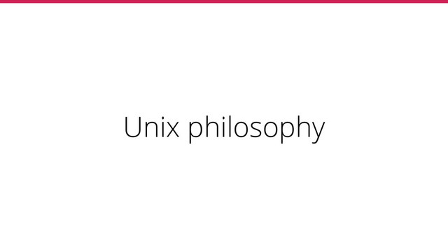 Unix philosophy
