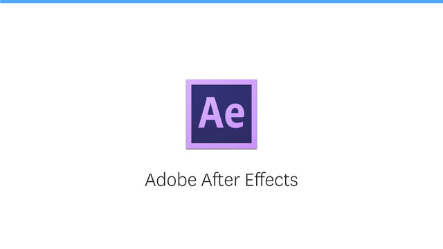 Adobe After Eﬀects
