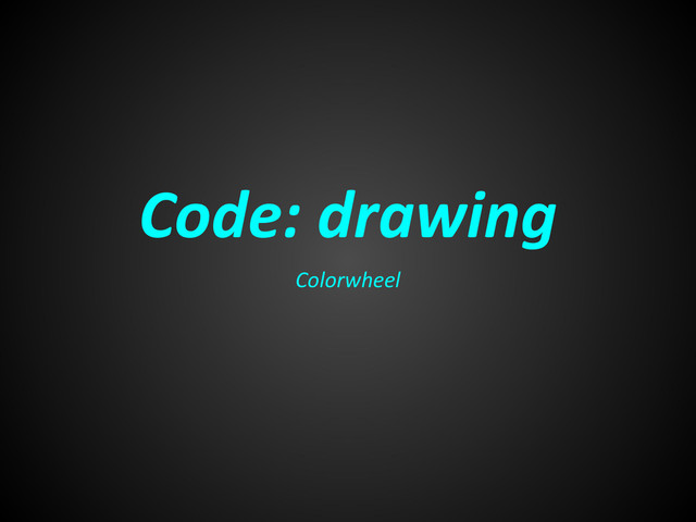 Code: drawing
Colorwheel
