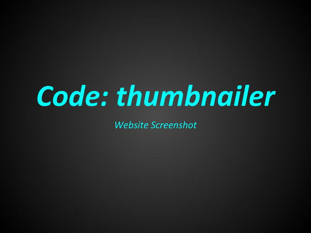 Code: thumbnailer
Website Screenshot
