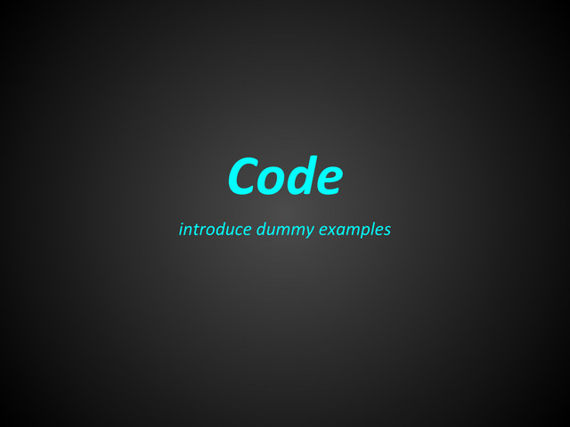 Code
introduce dummy examples
