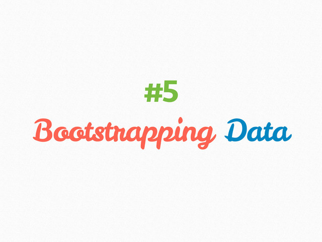 Bootstrapping Data
#5
