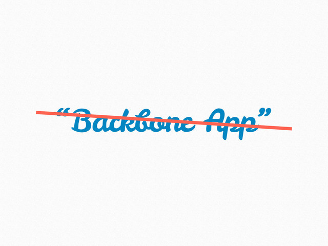 “Backbone App”
