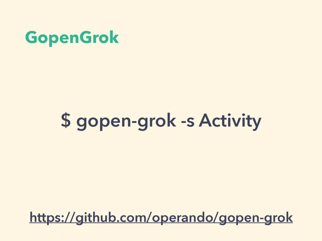 GopenGrok
https://github.com/operando/gopen-grok
$ gopen-grok -s Activity
